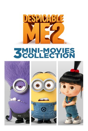 Смотреть Despicable Me 2: 3 Mini-Movie Collection (2014) онлайн в HD качестве 720p